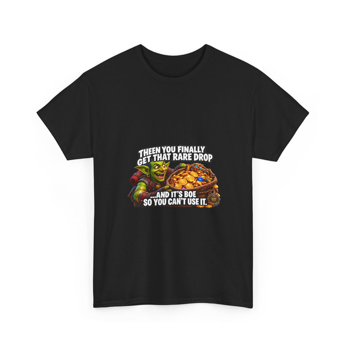 Then You Finally Get That Rare Drop – T-Shirt
