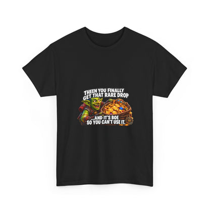 Then You Finally Get That Rare Drop – T-Shirt