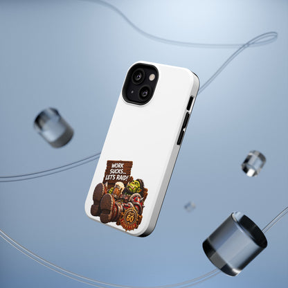 Work Sucks, Let's Raid – Phone Case