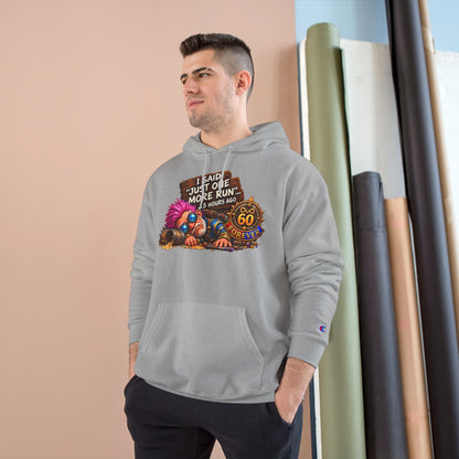 Just One More Run – Hoodie | Sixty Forever Co.