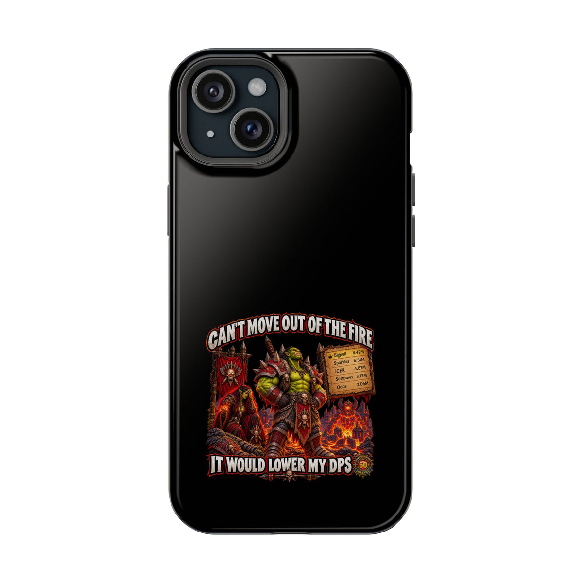 Phone Case — 'Can't Move Out of the Fire, It Would Lower My DPS' Heavy-Duty Impact-Resistant Phone Case
