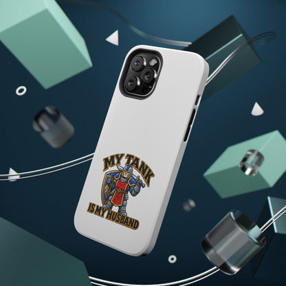 Phone Case — 'My Tank Is My Husband' Heavy-Duty Impact-Resistant Phone Case