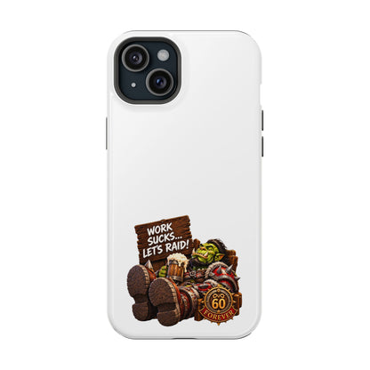 Work Sucks, Let's Raid – Phone Case