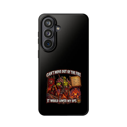 Phone Case — 'Can't Move Out of the Fire, It Would Lower My DPS' Heavy-Duty Impact-Resistant Phone Case
