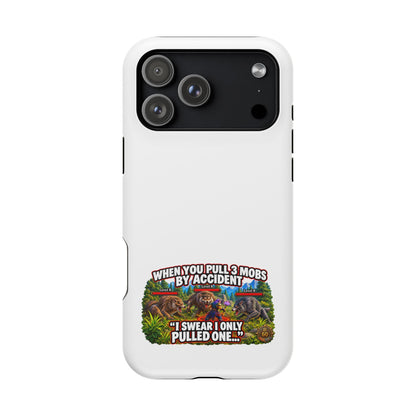 When You Pull 3 Mobs by Accident – Phone Case