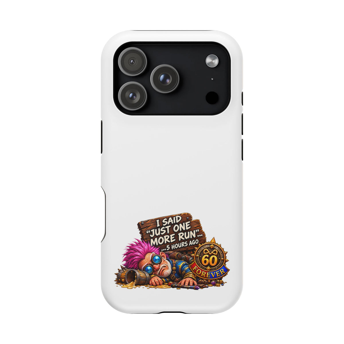 I Said Just One More Run… 5 Hours Ago – Phone Case