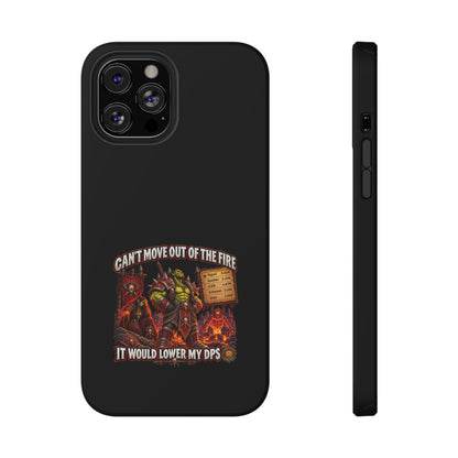 Phone Case — 'Can't Move Out of the Fire, It Would Lower My DPS' Heavy-Duty Impact-Resistant Phone Case