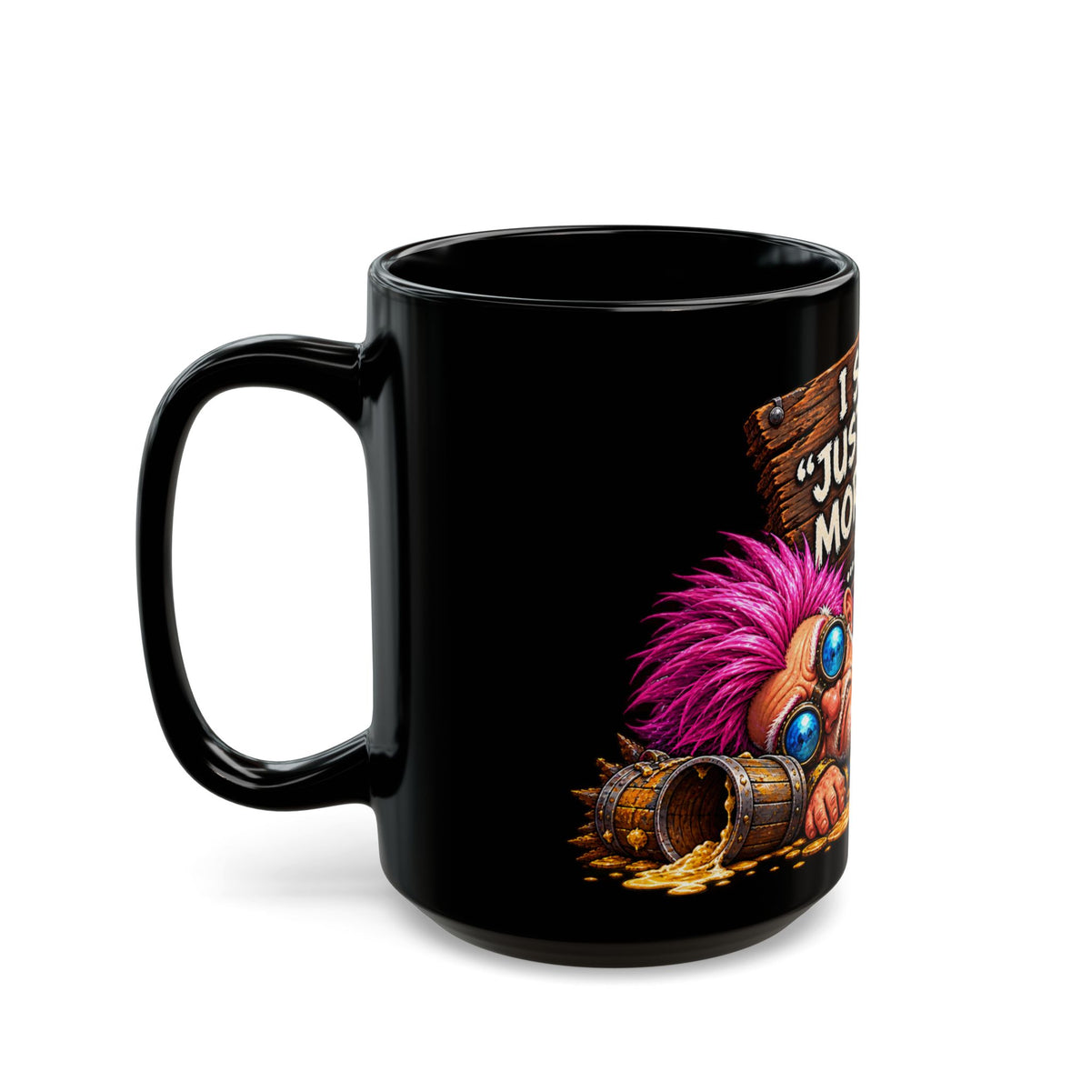 I Said Just One More Run… 5 Hours Ago – Black Mug (11oz & 15oz)