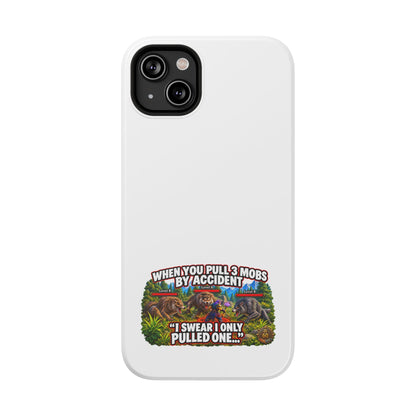 When You Pull 3 Mobs by Accident – Phone Case
