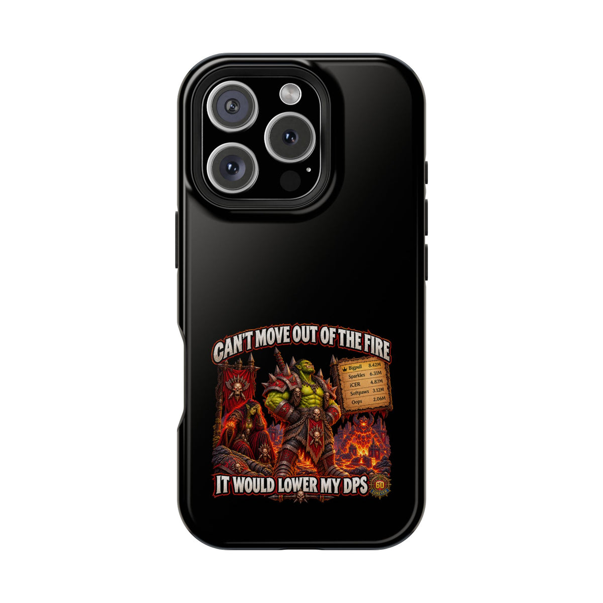 Phone Case — 'Can't Move Out of the Fire, It Would Lower My DPS' Heavy-Duty Impact-Resistant Phone Case