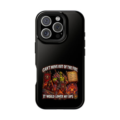 Phone Case — 'Can't Move Out of the Fire, It Would Lower My DPS' Heavy-Duty Impact-Resistant Phone Case