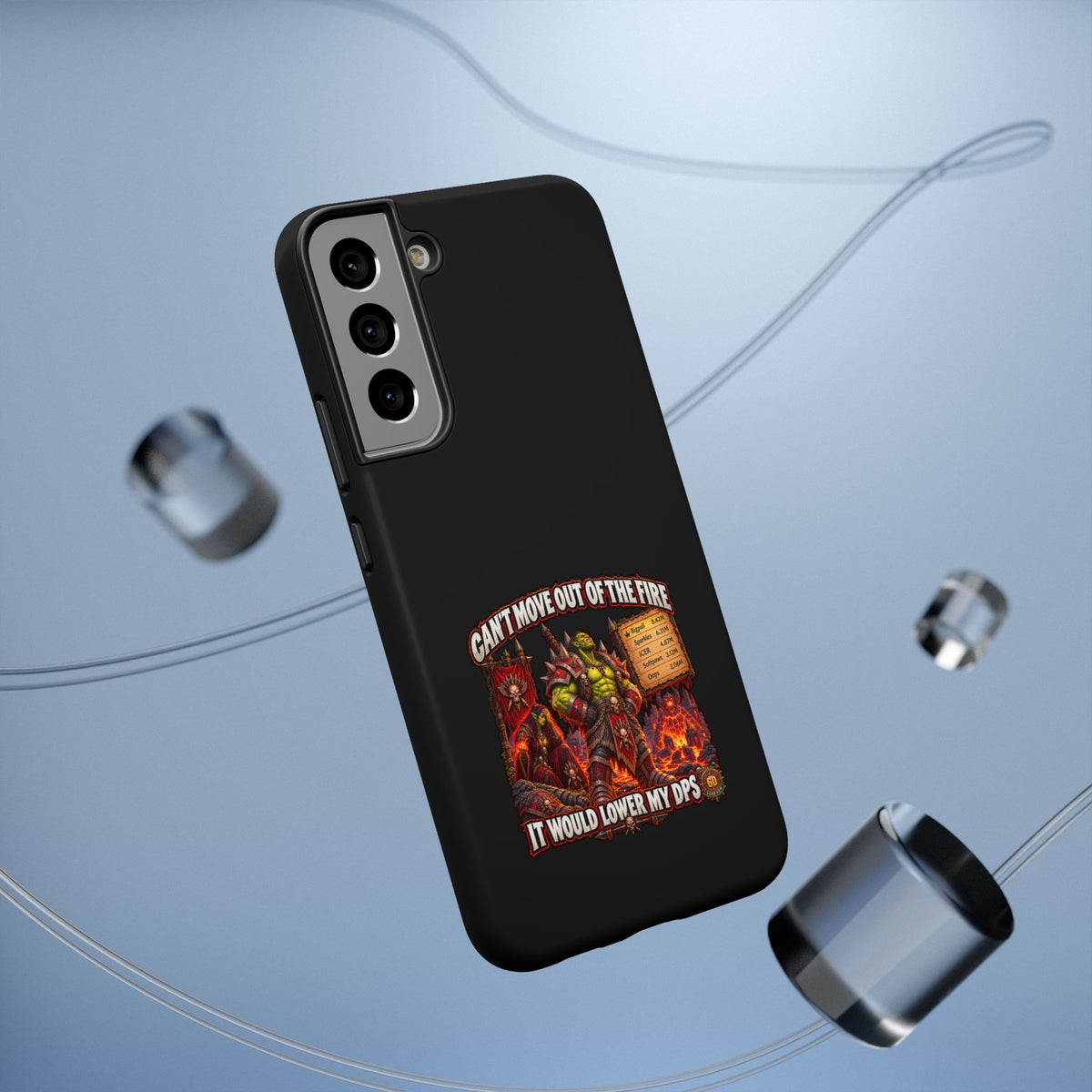 Phone Case — 'Can't Move Out of the Fire, It Would Lower My DPS' Heavy-Duty Impact-Resistant Phone Case