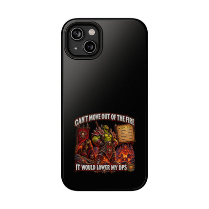 Phone Case — 'Can't Move Out of the Fire, It Would Lower My DPS' Heavy-Duty Impact-Resistant Phone Case