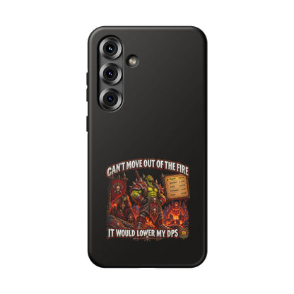 Phone Case — 'Can't Move Out of the Fire, It Would Lower My DPS' Heavy-Duty Impact-Resistant Phone Case