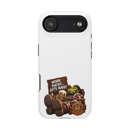 Work Sucks, Let's Raid – Phone Case