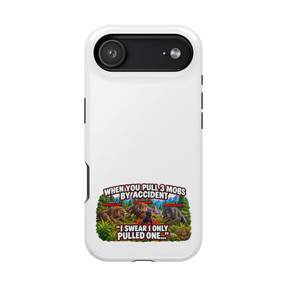When You Pull 3 Mobs by Accident – Phone Case