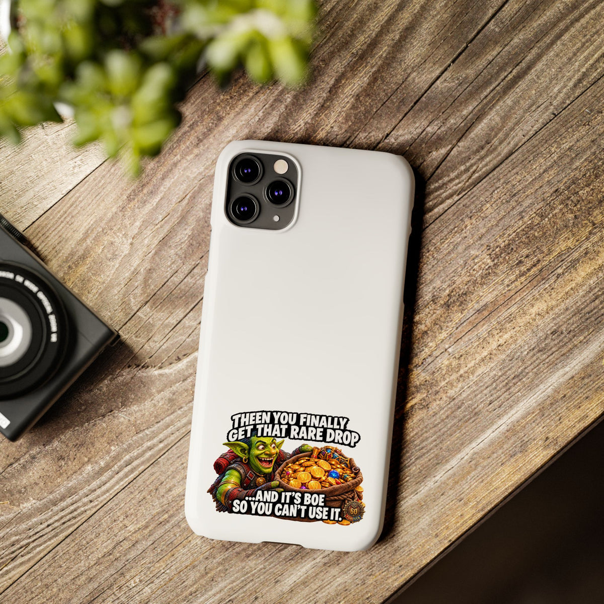 Slim Phone Case — Funny Gamer Design “Then You Finally Get That Rare Drop… And It’s BOE So You Can’t Use It”