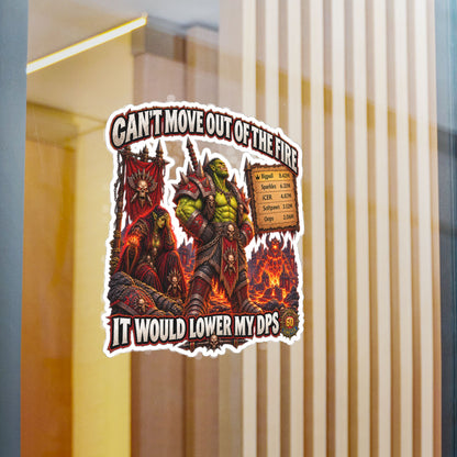 Can't Move Out of the Fire, It Would Lower My DPS – Sticker