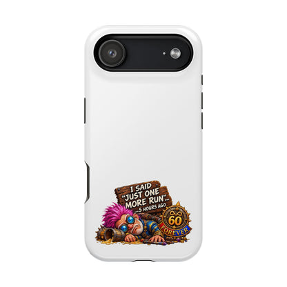 I Said Just One More Run… 5 Hours Ago – Phone Case