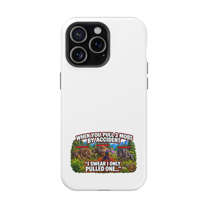 When You Pull 3 Mobs by Accident – Phone Case