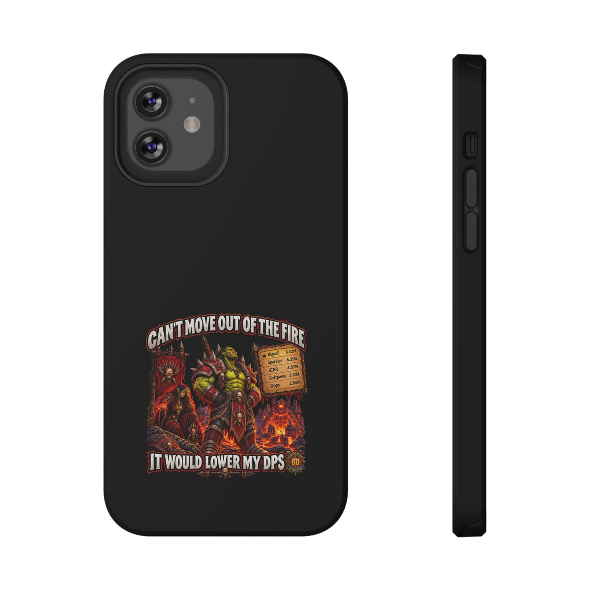 Phone Case — 'Can't Move Out of the Fire, It Would Lower My DPS' Heavy-Duty Impact-Resistant Phone Case