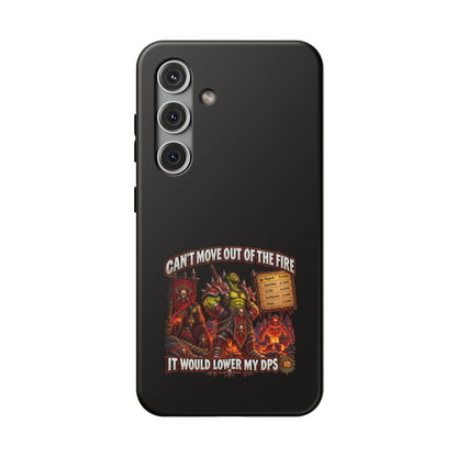 Phone Case — 'Can't Move Out of the Fire, It Would Lower My DPS' Heavy-Duty Impact-Resistant Phone Case