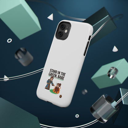 Phone Case — 'Stand in the Green, Babe' Heavy-Duty Impact-Resistant Phone Case
