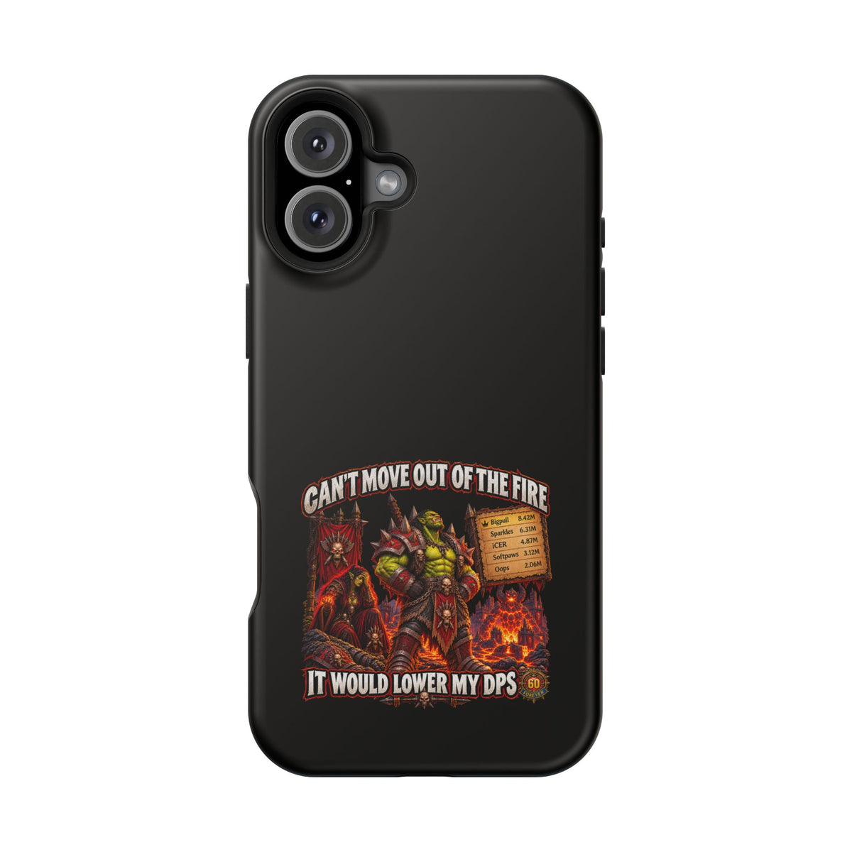 Phone Case — 'Can't Move Out of the Fire, It Would Lower My DPS' Heavy-Duty Impact-Resistant Phone Case