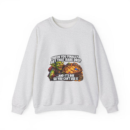 Then You Finally Get That Rare Drop – Sweatshirt
