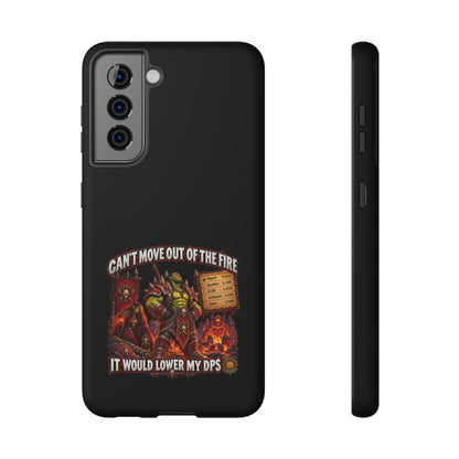 Phone Case — 'Can't Move Out of the Fire, It Would Lower My DPS' Heavy-Duty Impact-Resistant Phone Case