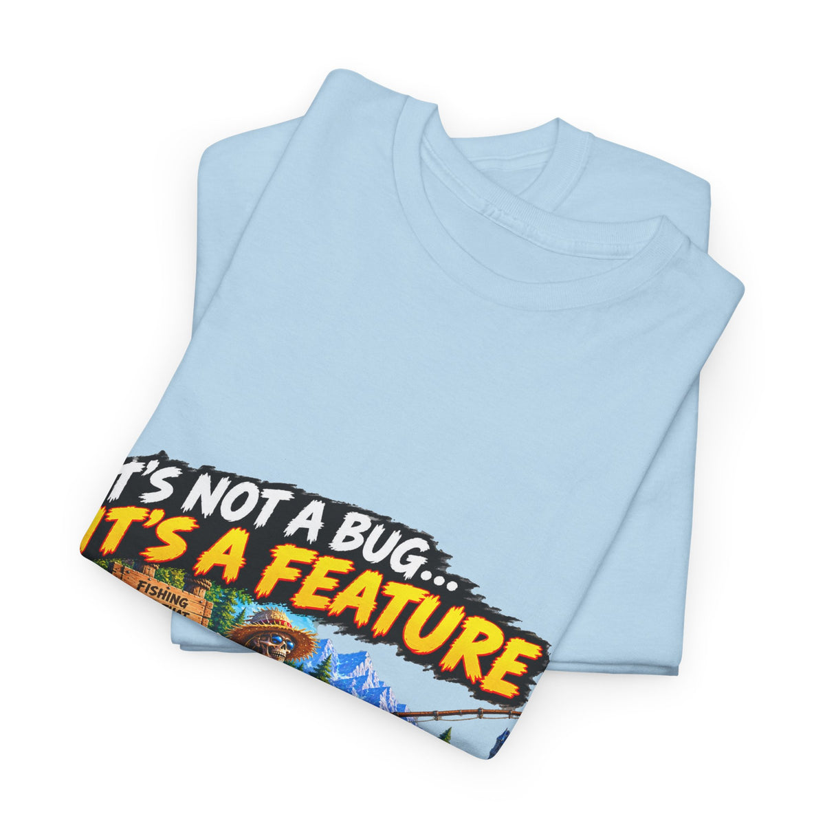 It's Not a Bug, It's a Feature – T-Shirt