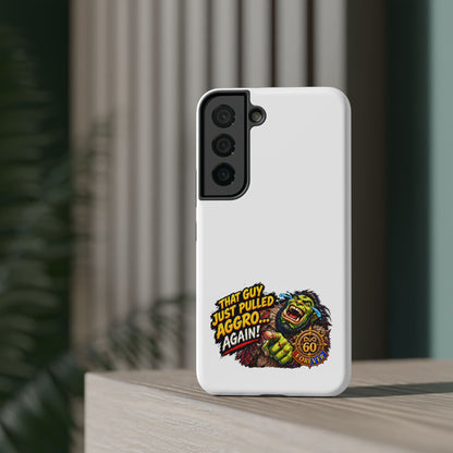 Phone Case — 'That Guy Just Pulled Aggro… Again' Heavy-Duty Impact-Resistant Phone Case