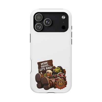 Work Sucks, Let's Raid – Phone Case