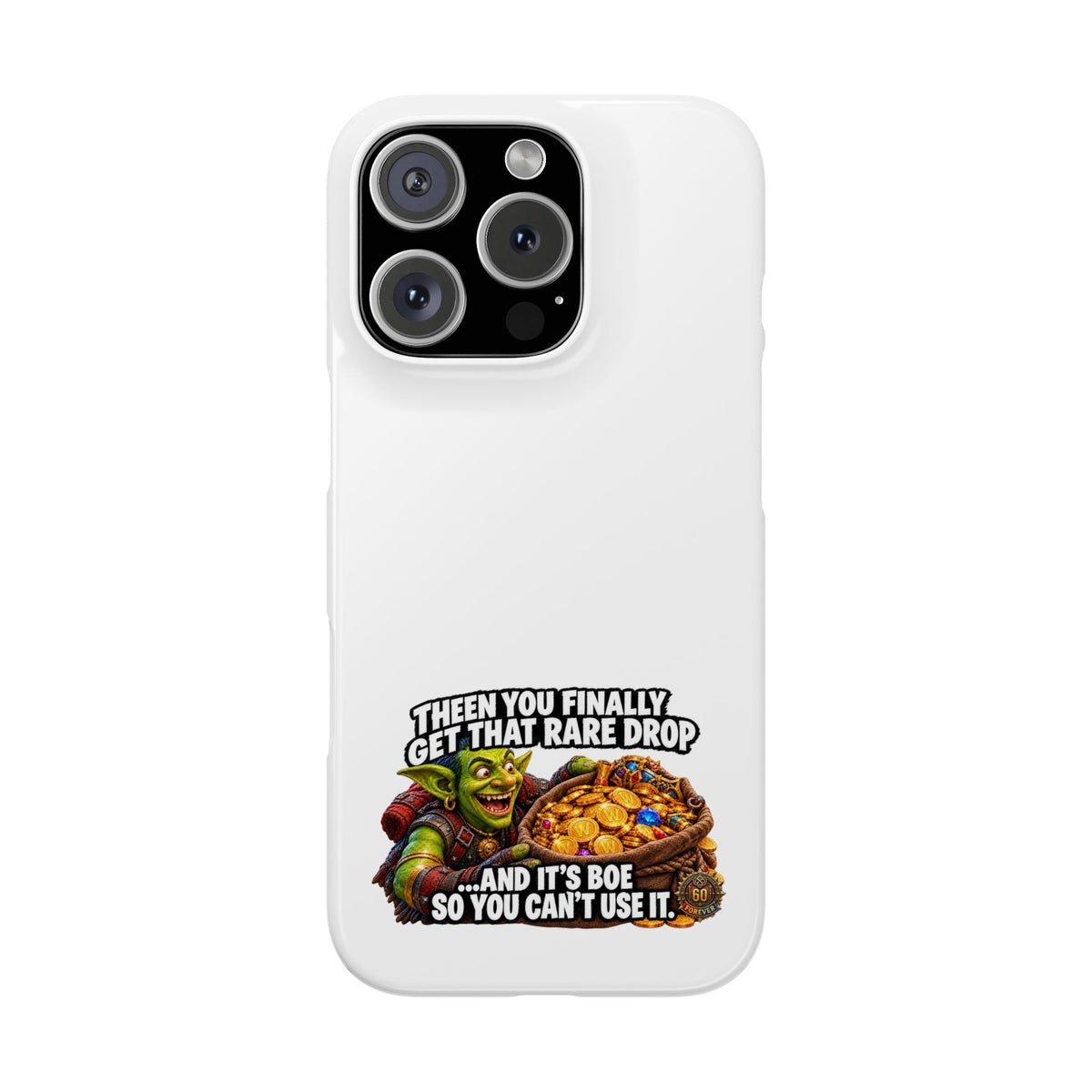Slim Phone Case — Funny Gamer Design “Then You Finally Get That Rare Drop… And It’s BOE So You Can’t Use It”