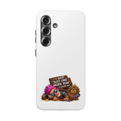 I Said Just One More Run… 5 Hours Ago – Phone Case