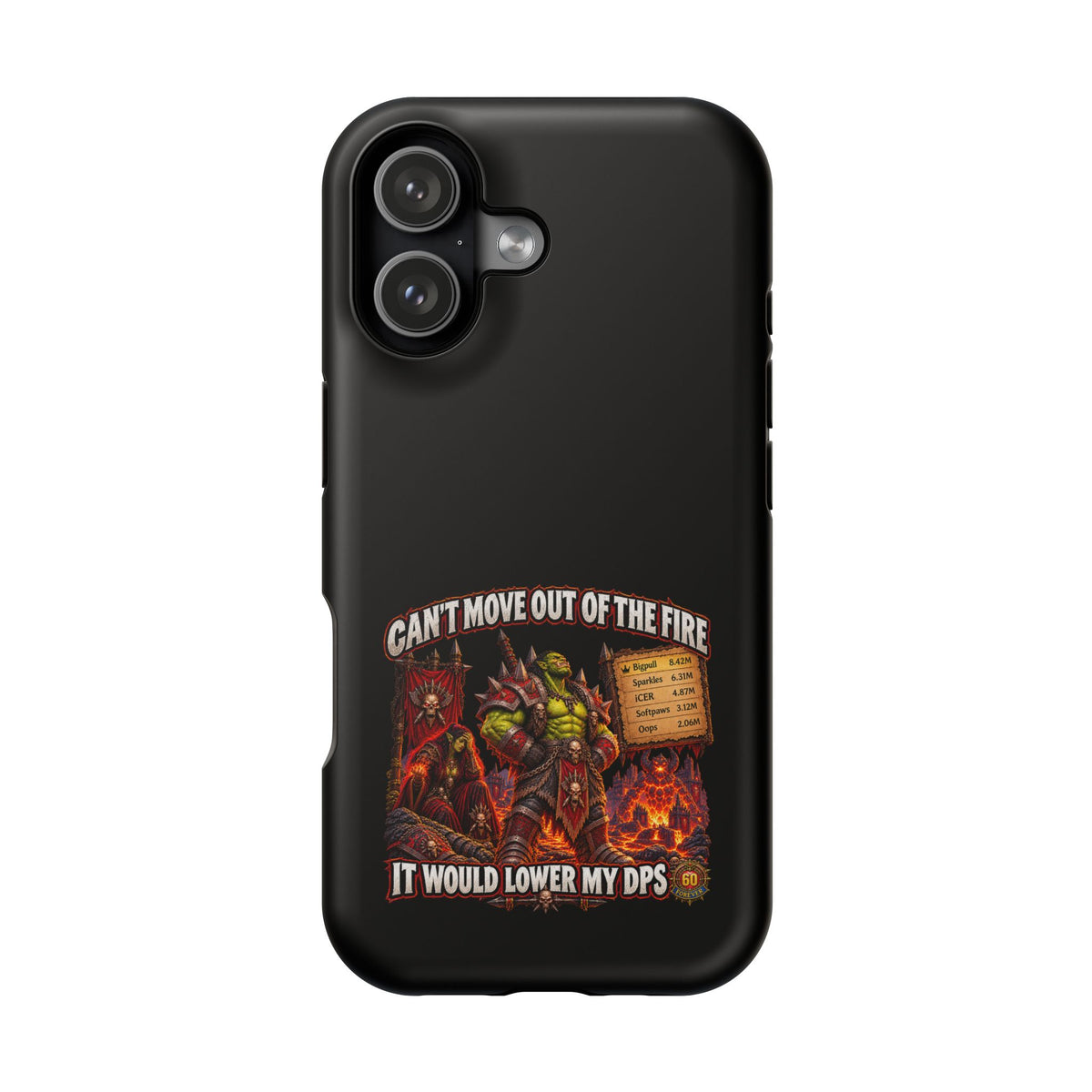 Phone Case — 'Can't Move Out of the Fire, It Would Lower My DPS' Heavy-Duty Impact-Resistant Phone Case