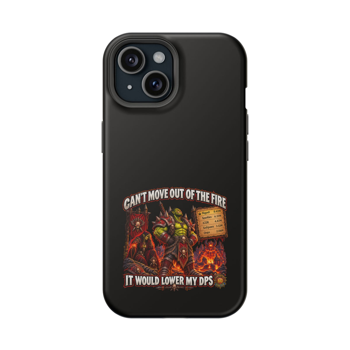 Phone Case — 'Can't Move Out of the Fire, It Would Lower My DPS' Heavy-Duty Impact-Resistant Phone Case