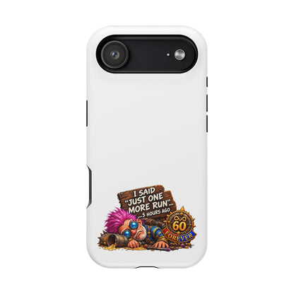 I Said Just One More Run… 5 Hours Ago – Phone Case