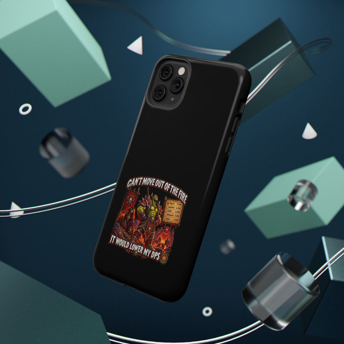 Phone Case — 'Can't Move Out of the Fire, It Would Lower My DPS' Heavy-Duty Impact-Resistant Phone Case