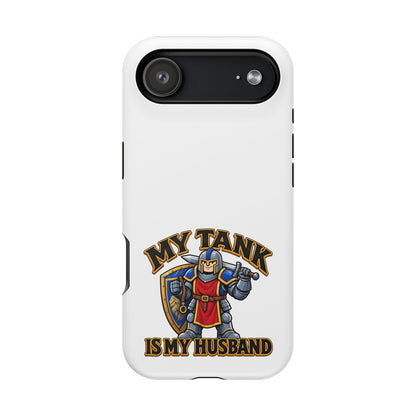 Phone Case — 'My Tank Is My Husband' Heavy-Duty Impact-Resistant Phone Case
