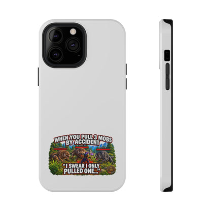 When You Pull 3 Mobs by Accident – Phone Case