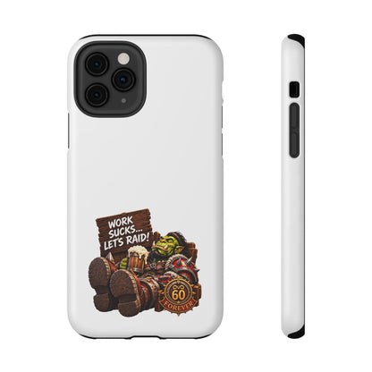 Work Sucks, Let's Raid – Phone Case