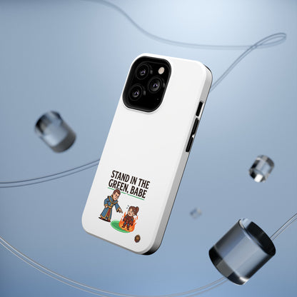 Phone Case — 'Stand in the Green, Babe' Heavy-Duty Impact-Resistant Phone Case