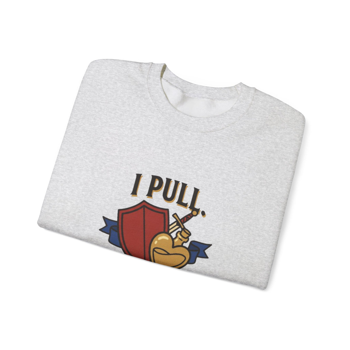 I Pull. She Heals. – Sweatshirt