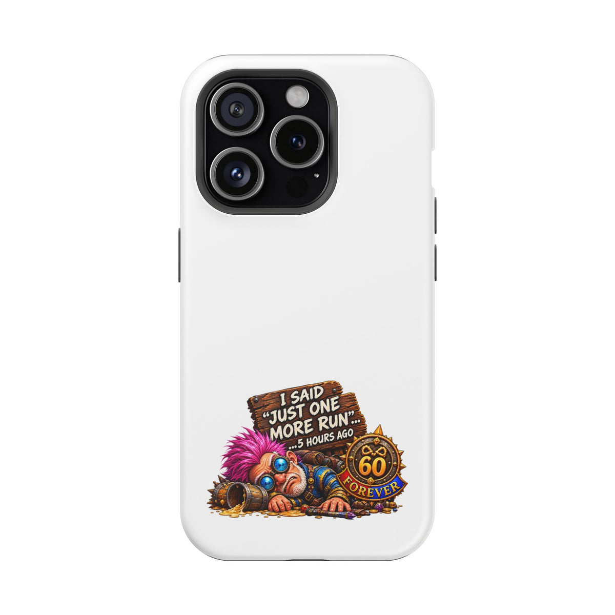 I Said Just One More Run… 5 Hours Ago – Phone Case
