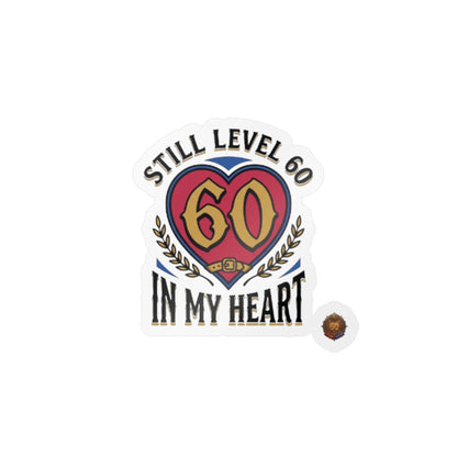 Still Level 60 In My Heart – Poster Decal