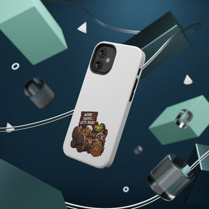 Work Sucks, Let's Raid – Phone Case