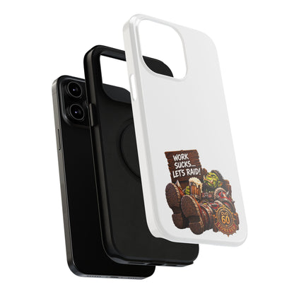 Work Sucks, Let's Raid – Phone Case