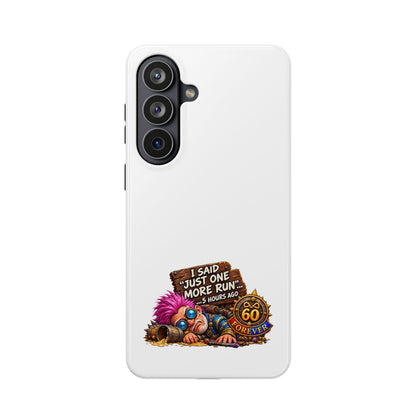 I Said Just One More Run… 5 Hours Ago – Phone Case