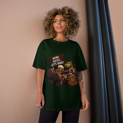 Work Sucks, Let's Raid – T-Shirt | Sixty Forever Co.